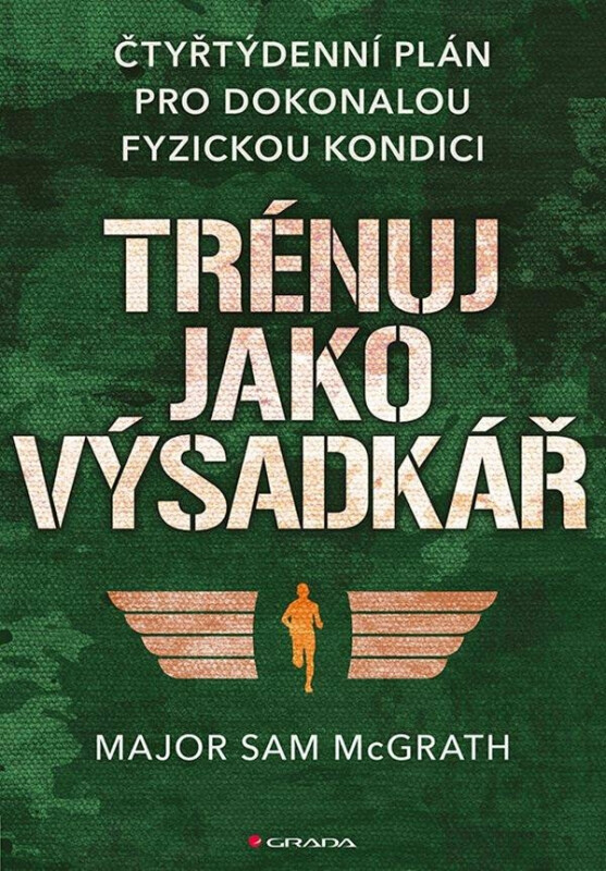 Trénuj jako výsadkář - čtyřtýdenní plán pro dosažení dokonalé fyzické kondice - Sam McGrath
