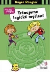 Trénujeme logické myšlení (Pro děti od 9 let)