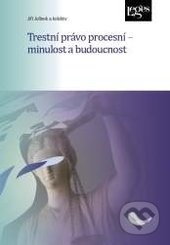 Trestní právo procesní (minulost a budoucnost)