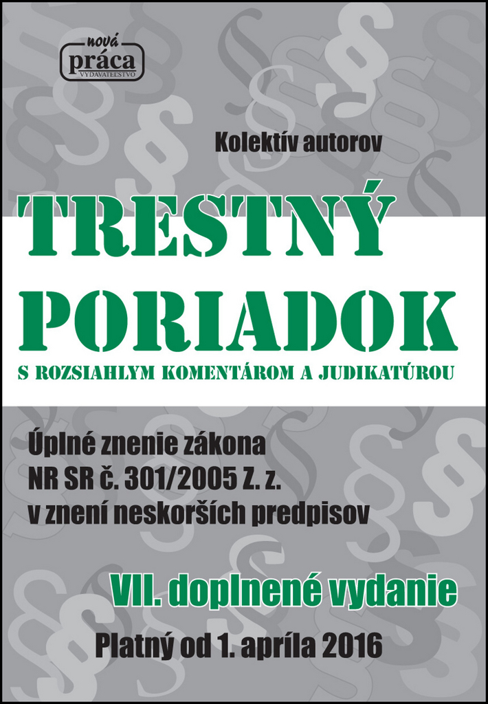 Trestný poriadok s rozsiahlym komentárom a judikatúrou (VII. doplnené vydanie platné od 1.4.2016)
