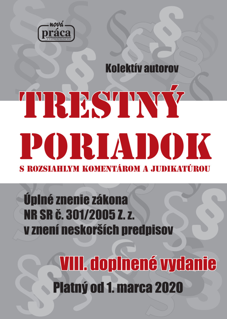Trestný poriadok s rozsiahlym komentárom a judikatúrou (VIII.doplnené vydanie platný od 1.3.2020)