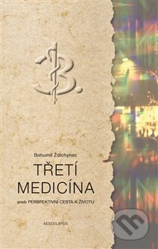 Třetí medicína (aneb Perspektivní cesta k životu)