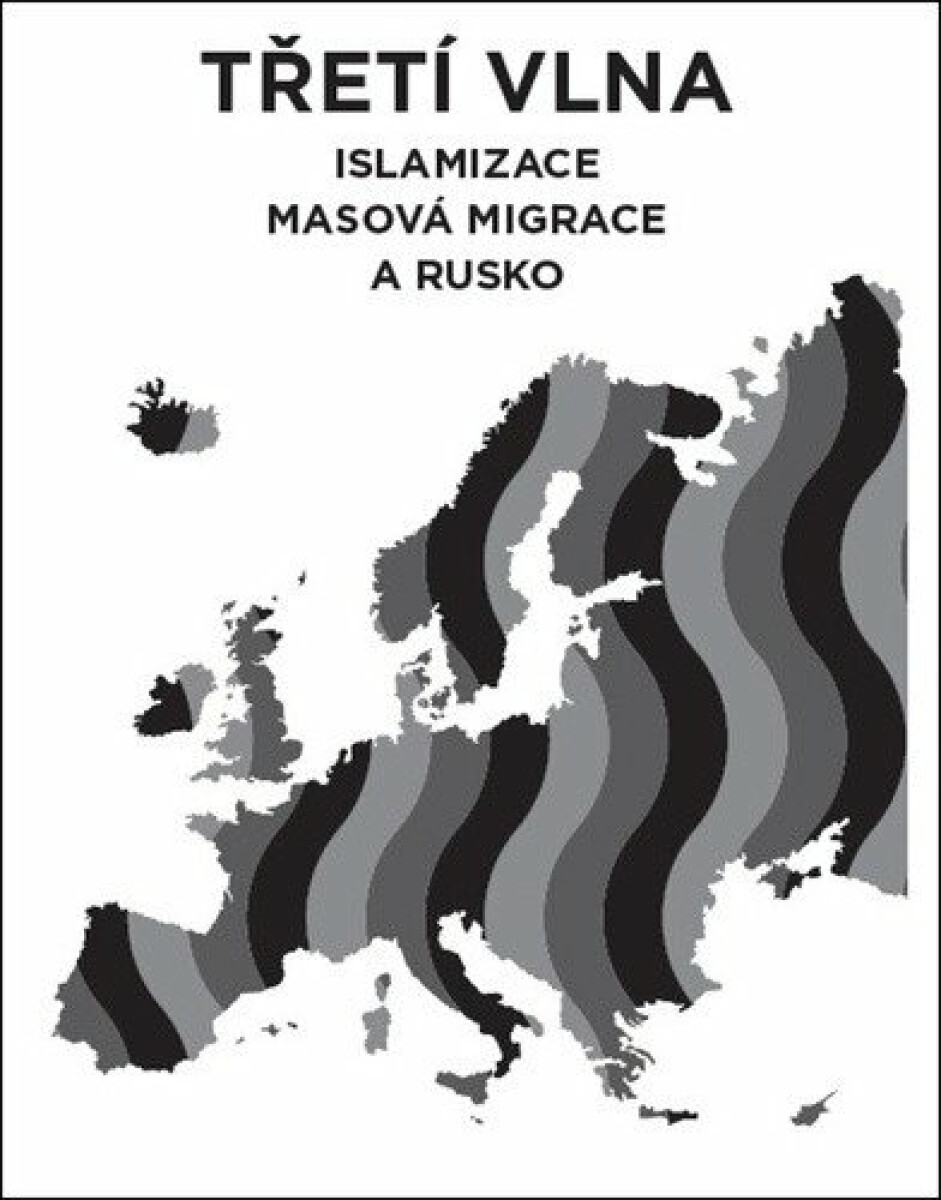 Třetí vlna - islamizace, masová migrace a Rusko