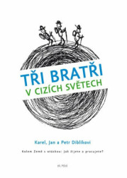 Tři bratři v cizích světech (Kolem Země s otázkou: Jak žijete a pracujete?) - kniha z kategorie Beletrie