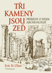 Tři kameny jsou zeď (Příběhy z dějin archeologie)