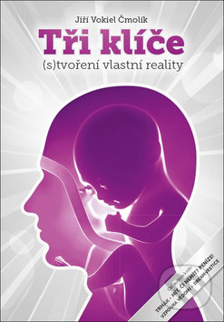 Tři klíče ((s)Tvoření vlastní reality)