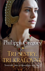 Tri sestry, tri kráľovné (Sesterské puto je mocnejšie než kráľ.)