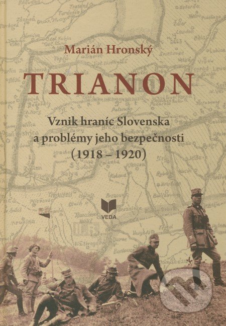 Trianon (Vznik hraníc Slovenska a problémy jeho bezpečnosti (1918
