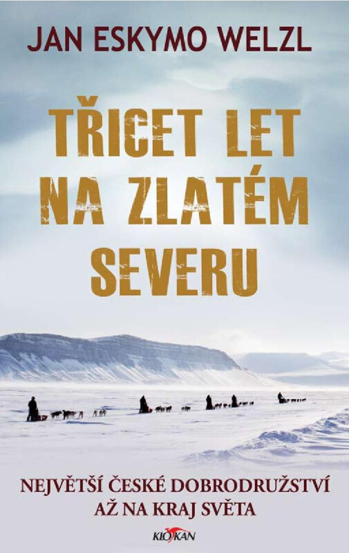Třicet let na zlatém severu - Jan Eskymo Welzl