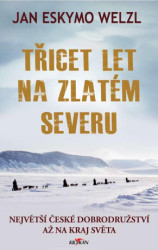 Třicet let na zlatém severu (Největší české dobrodružství až na kraj světa) - kniha z kategorie Thrillery