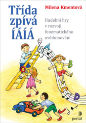 Třída zpívá ÍÁÍÁ (Hudební hry v rozvoji fonematického uvědomování) - kniha z kategorie 1. stupeň