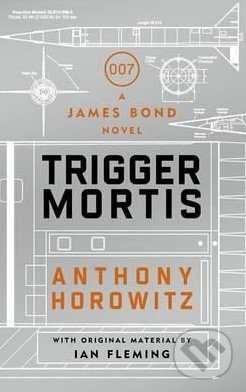 Trigger Mortis (A James Bond Novel)