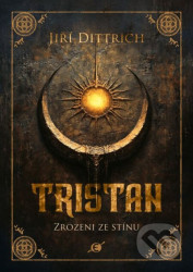 Tristan 1 - Zrozeni ze stínu