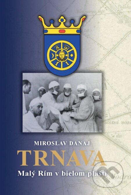 Trnava (Malý Rím v bielom plášti)