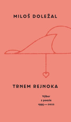 Trnem rejnoka (Výbor z poesie 1995 - 2022)