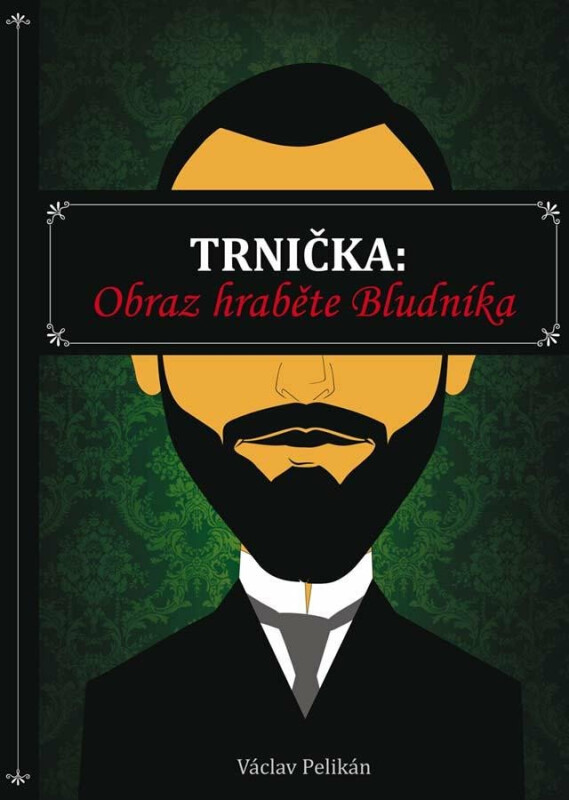 Trnička: Obraz hraběte Bludníka - Václav Pelikán