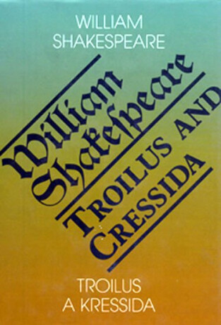 Troilus a Kressida / Toilus and Cressida