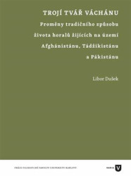 Trojí tvář Váchánu (Proměny tradičního způsobu života horalů žijících na území Afghánistánu, Tádžikistánu a Pákistánu) - kniha z kategorie Kulturní a…