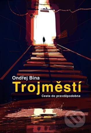 Trojměstí: Cesta do pravděpodobna