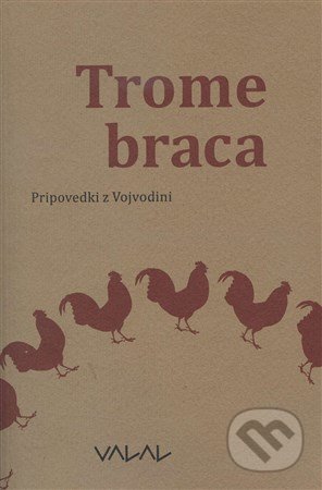 Trome braca (Pripovedki z Vojvodini)