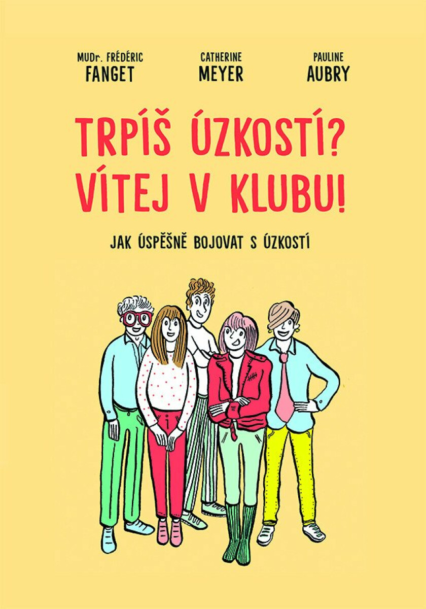 Trpíš úzkostí? Vítej v klubu - Catherine Metzmeyer, Pauline Aubry, Frédéric Fanget