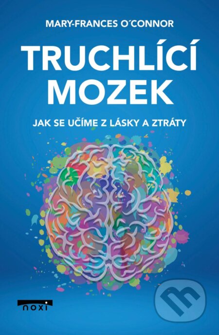Truchlící mozek (Jak se učíme z lásky a ztráty)