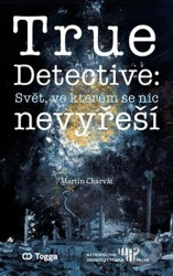 True Detective: Svět, ve kterém se nic nevyřeší