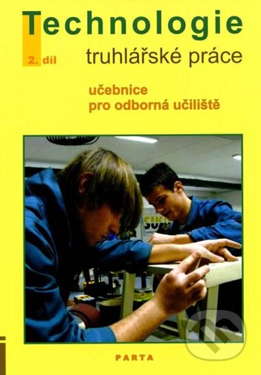 Truhlářské práce - technologie, 2. díl (2. a 3. ročník)