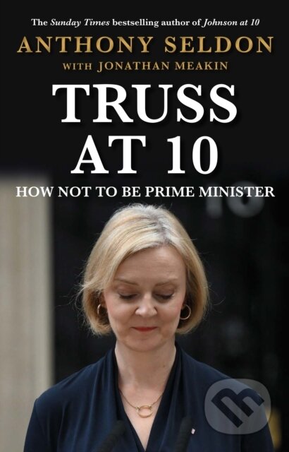 Truss at 10 (How Not to be Prime Minister