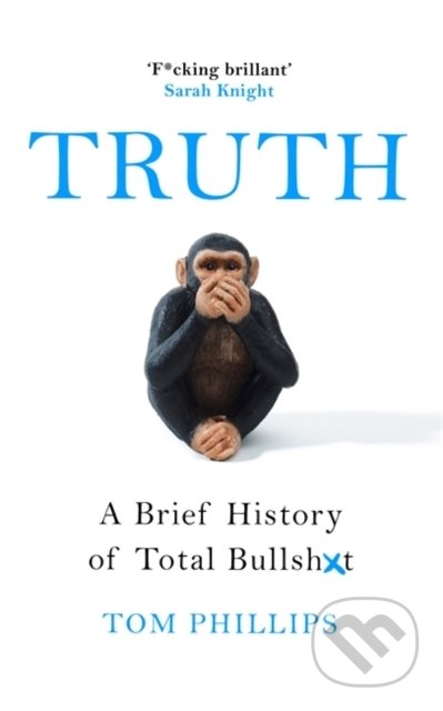 Truth (A Brief History of Total Bullsh*t)