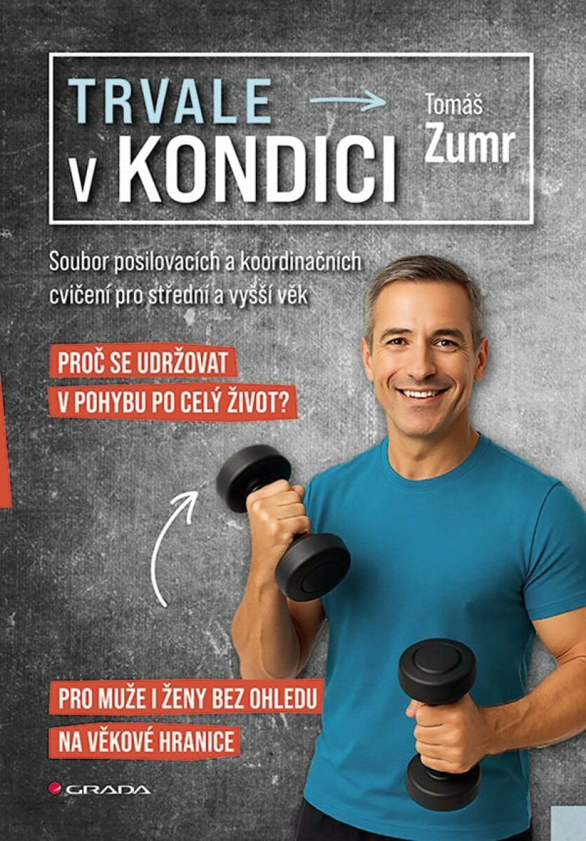 Trvale v kondici - Soubor posilovacích a koordinačních cvičení pro střední věk a vyšší věk - Tomáš Zumr