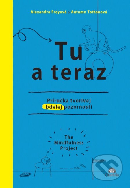 Tu a teraz (Príručka tvorivej bdelej pozornosti)