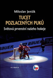Tucet pozlacených puků (Světová prvenství našeho hokeje) - kniha z kategorie Kolektivní sporty