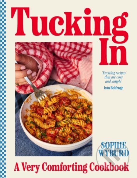 Tucking In (A Very Comforting Cookbook)