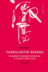 Turbulentní dekáda (Proměny čínského businessu v letech 2008-2018) - kniha z kategorie Historie