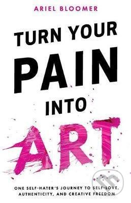 Turn Your Pain Into Art