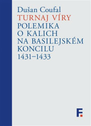 Turnaj víry (Polemika o kalich na basilejském koncilu 1431–1433) - kniha z kategorie Historie