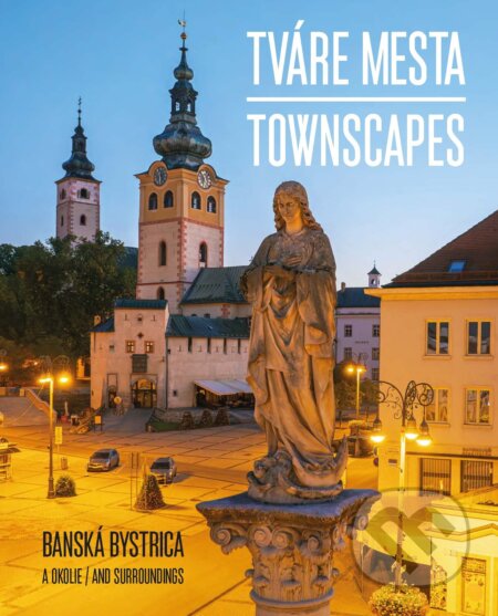 Tváre mesta - Banská Bystrica a okolie