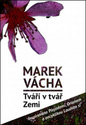 Tváří v tvář Zemi (Inspirováno Plejádami, Orionem a encyklikou Laudato si´) - kniha z kategorie Duchovní život