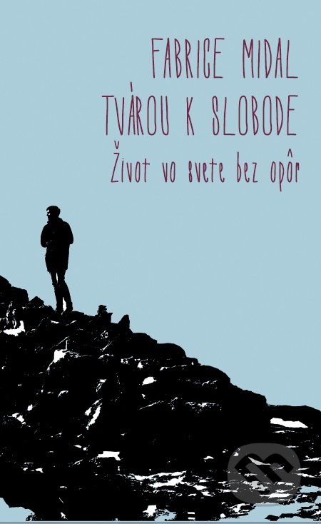 Tvárou k slobode (Život vo svete bez opôr)