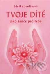 Tvoje dítě jako šance