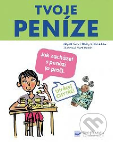 Tvoje peníze (Jak zacházet s penězi (a proč).)