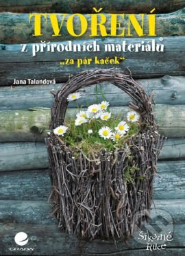 Tvoření z přírodních materiálů (Za pár kaček)