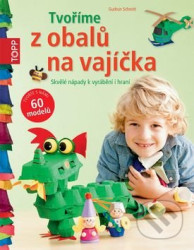 TOPP Tvoříme z obalů na vajíčka - Skvělé nápady k vyrábění i hraní