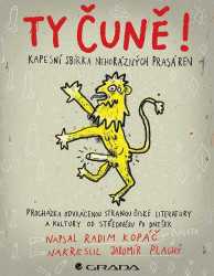 Ty čuně! (Kapesní sbírka nehorázných prasáren - Procházka odvrácenou stranou české literatury a kultury od středověku po dnešek)