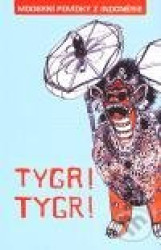 Tygr! Tygr! (Moderní povídky z Indonésie)
