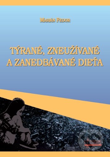 Týrané, zneužívané a zanedbávané dieťa