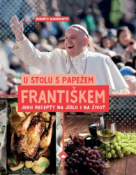 U stolu s papežem Františkem (Jeho recepty na jídlo i na život) - kniha z kategorie Historie křesťanství