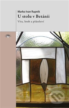 U stolu v Betánii (Víra, hrob a přátelství)