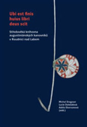 Ubi est finis huius libri deus scit (Středověká knihovna augustiniánských kanovníků v Roudnici nad Labem) - kniha z kategorie Historie